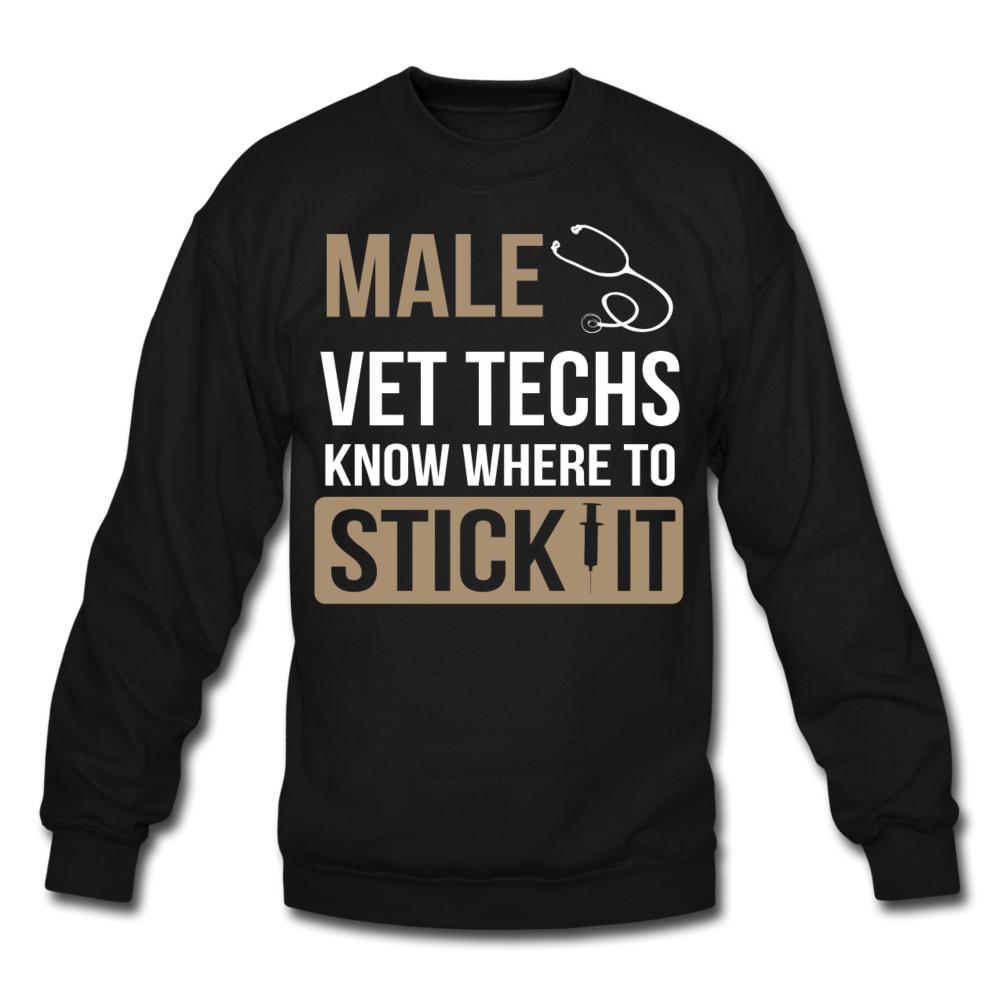 Male Vet Techs know where to stick it Crewneck Sweatshirt