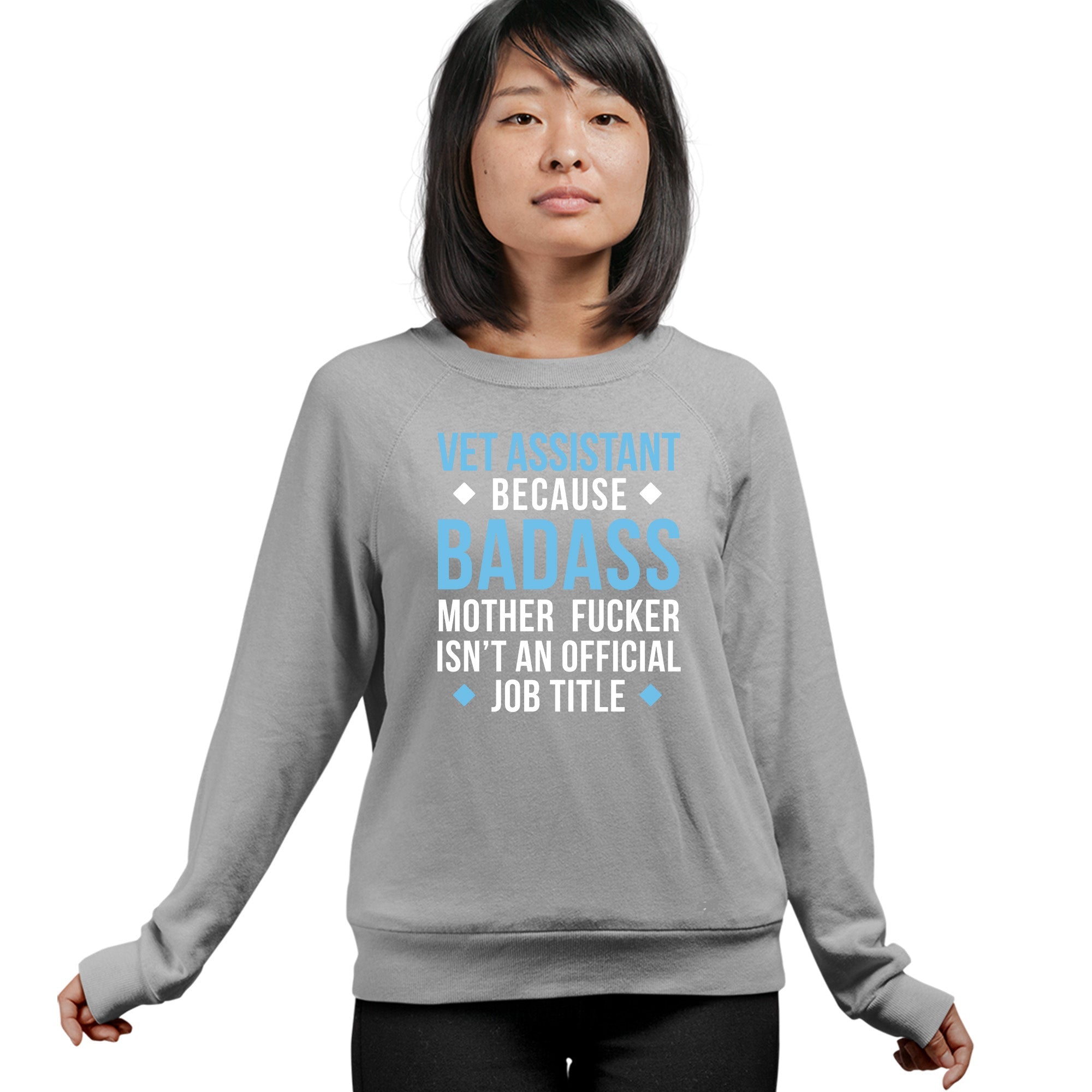 Vet Assistant because badass mother fucker isn't an official job title Crewneck Sweatshirt