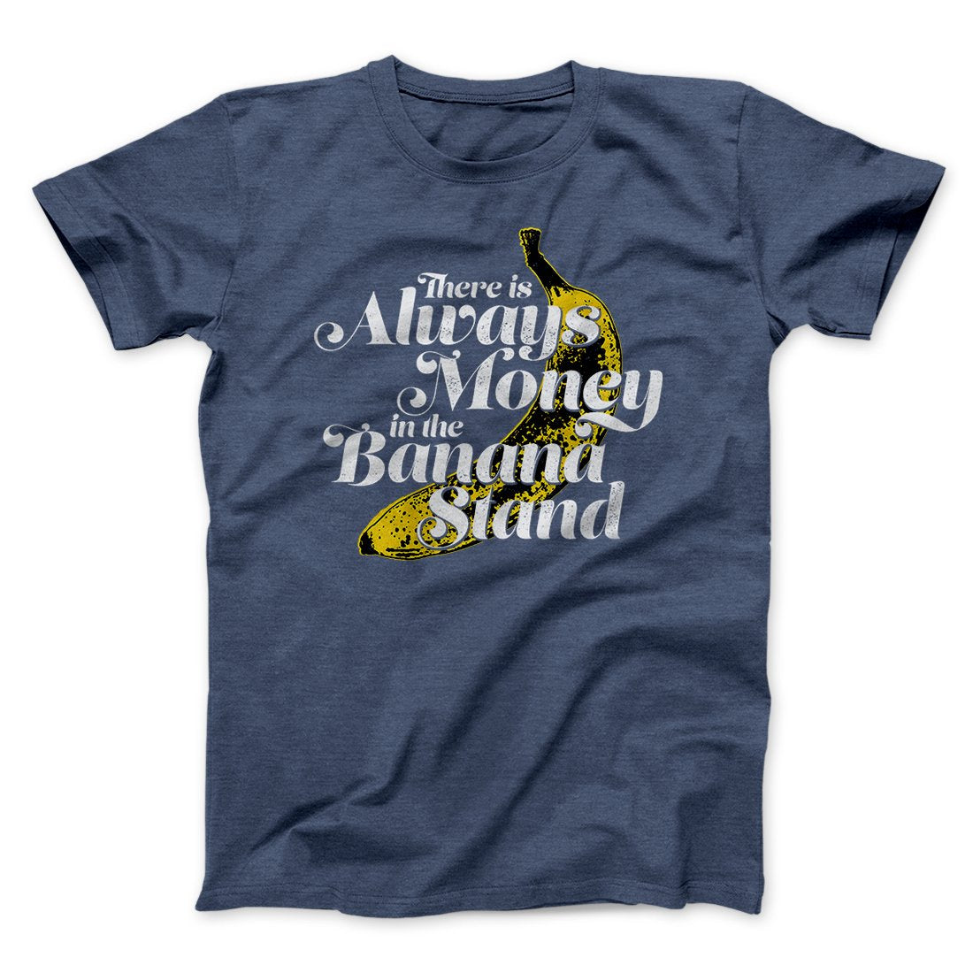 Always Money In The Banana Stand Men/Unisex T-Shirt