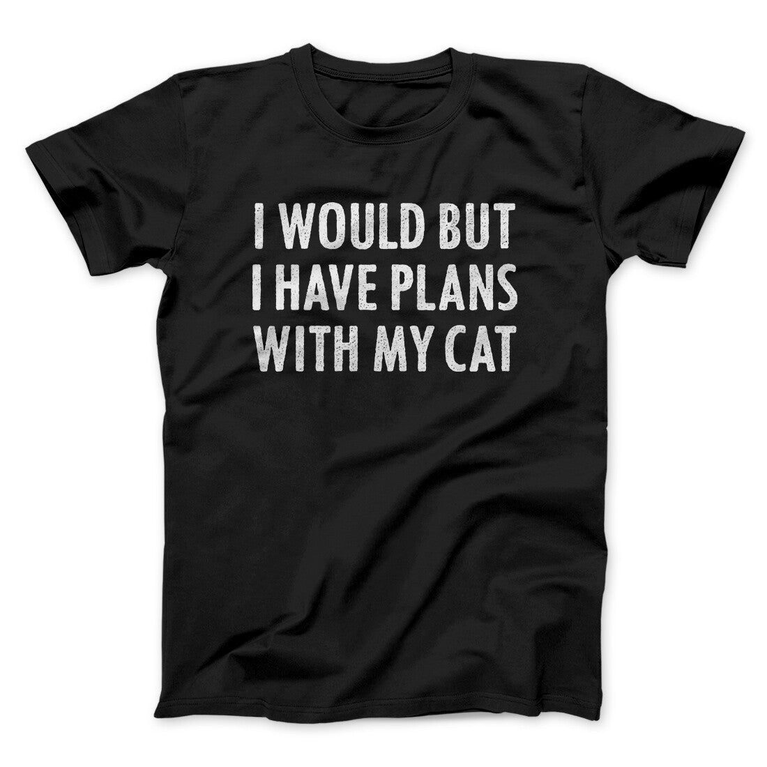 I Would But I Have Plans With My Cat Men/Unisex T-Shirt