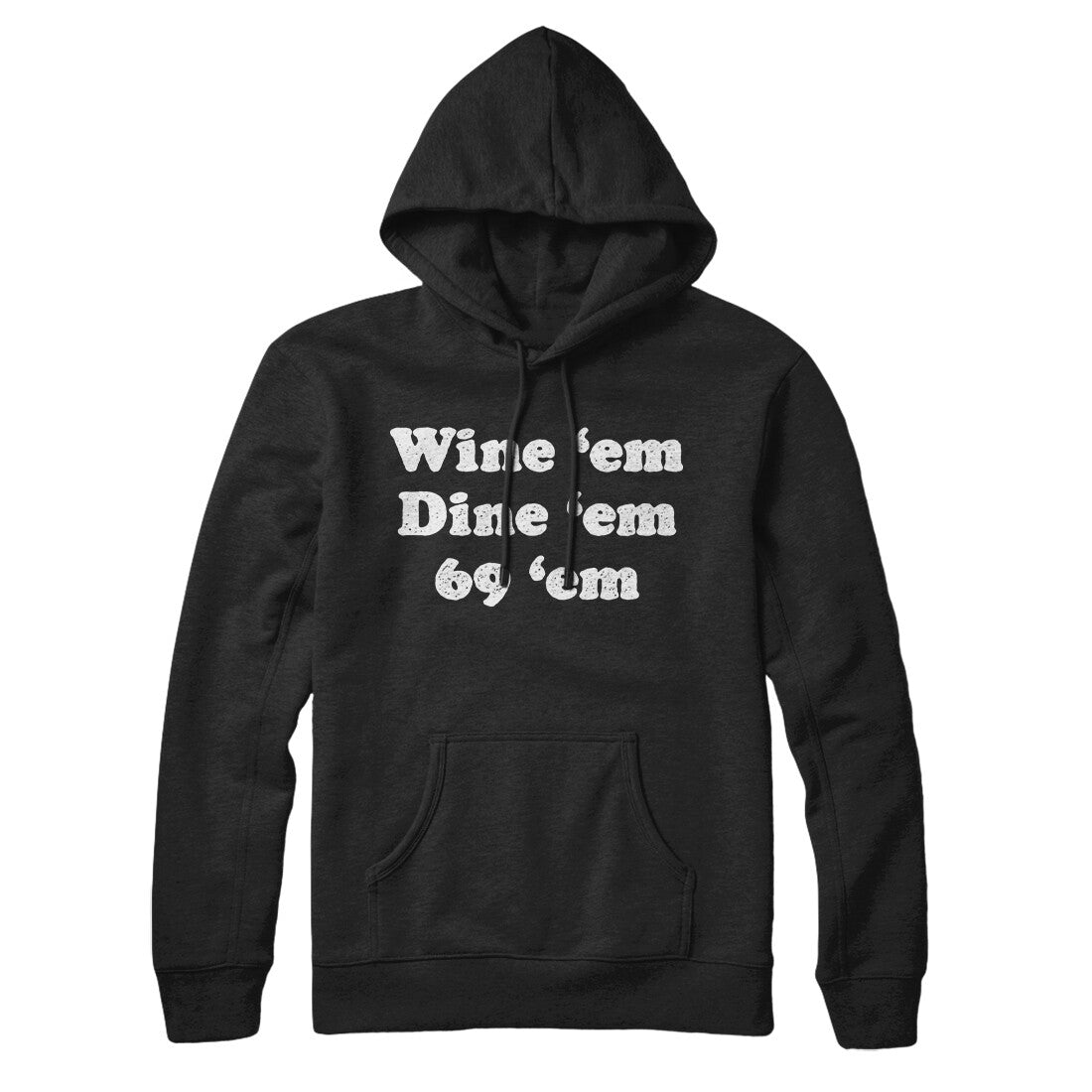 Wine ‘Em Dine ‘Em 69 ‘Em Hoodie